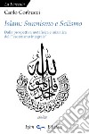 Islam: sunnismo e sciismo. Dalla prospettiva metafisica e iniziatica dell'«esoterismo integrale» libro di Corbucci Carlo