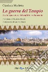 La guerra del tempio. Escatologia e storia del conflitto mediorientale libro