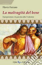 La mavalgità del bene. Il progressismo e la parodia della tradizione