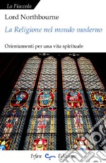 La religione nel mondo moderno. Orientamenti per una vita spirituale