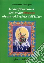 Il sacrificio eroico dell'Imam Hussein nipote del profeta dell'Islam