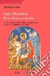 San Martino. Il cavaliere particolare libro