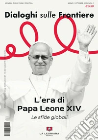 Dialoghi sulle frontiere (2025). Vol. 1: L' era di papa Leone XIV. Le sfide globali libro