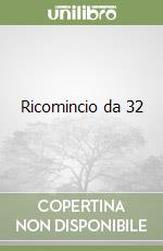 Ricomincio da 32 libro