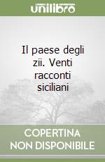 Il paese degli zii. Venti racconti siciliani libro