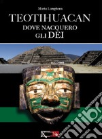 Teotihuacan. Dove nacquero gli dei libro