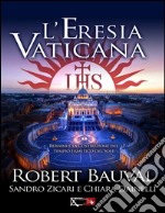 L'eresia vaticana. Lorenzo Bernini e la costruzione del Tempio ermetico del sole a Roma libro