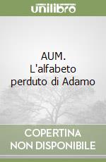 AUM. L'alfabeto perduto di Adamo libro