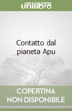 Contatto dal pianeta Apu libro