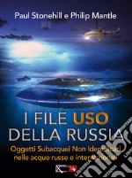 I files USO della Russia. Oggetti subacquei non identificati nelle acque russe e internazionali