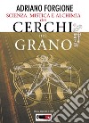 Scienza, mistica e alchimia dei cerchi nel grano libro