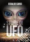 Storie di UFO. Interviste per approfondimenti sui casi più inspeigabili dell'ufologia mondiale libro