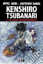 Kenshiro Tsubanari e la Spada Squartademoni libro