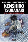 Kenshiro Tsubanari e la Spada Squartademoni libro