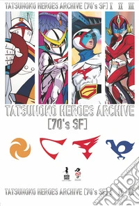 Tatsunoko heroes. Archive. Vol. I-II-III libro