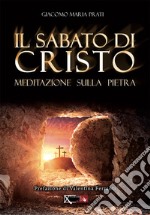 Il sabato di Cristo. Meditazione sulla pietra libro