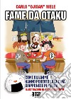 Fame da otaku. Come gli anime hanno portato la cucina giapponese in Italia! libro