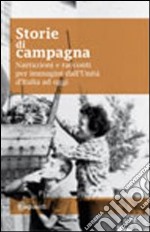 Storie di campagna. Narrazioni e racconti dall'unità d'Italia ad oggi. Con DVD libro