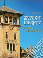 Savona Liberty. Villa Zanelli e altre architetture. Ediz. illustrata libro