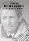 Romagna Bianconera. Il Cesena di Edmeo libro