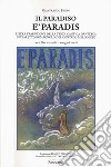 Il paradiso. È paradis. Libera traduzione della terza cantica dantesca in dialetto romagnolo del contado meldolese. «Cun Dânt scorend e' rumagnòl zintil» libro