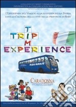 Trip time experience. L'esperienza del viaggio alla scoperta della storia e della cultura delle città della provincia di Bari