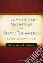 Il commentario MacArthur del Nuovo Testamento. Colossesi e Filomone libro