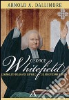 George Whitefield. L'evangelista del grande risveglio del diciottesimo secolo libro