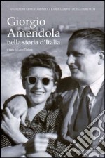 Giorgio Amendola nella storia d'Italia