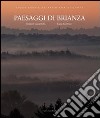 Paesaggi di Brianza. Continuità e trasformazioni della collina e della pianura comasca. Ediz. illustrata libro