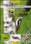 Bosco dei bordighi. Guida alla riserva naturale libro