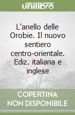 L'anello delle Orobie. Il nuovo sentiero centro-orientale. Ediz. italiana e inglese libro