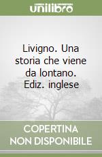 Livigno. Una storia che viene da lontano. Ediz. inglese