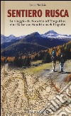 Sentiero Rusca. In viaggio da Sondrio all'Engadina-Eine Reise von Sondrio nach Engadin. Ediz. bilingue libro di Merisio Luca
