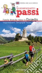 44 passi. Itinerari per famiglie in Engadina, val Bregaglia, Valposchiavo. Ediz. inglese