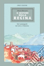 Il Sentiero della regina. Dieci passeggiate da Como a Chiavenna libro