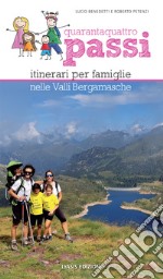 44 passi. Itinerari per famiglie nelle valli bergamasche