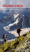 Valmalenco. Le più belle escursioni. Nuova ediz. libro di Arzuffi Luca