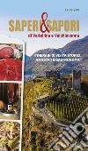 Saperi & sapori di Valtellina e Valchiavenna. Itinerari di visita storici, artistici e gastronomici libro