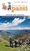 Quarantaquattro passi. Itinerari per famiglie in Brianza e Lario occidentale libro di Arzuffi Luca Renna Fabio