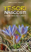 Tesori nascosti. Rarità floristiche in provincia di Sondrio libro