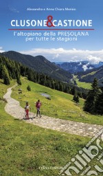 Clusone e Castione. L'altopiano della Presolana per tutte le stagioni libro