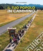 Il tuo popolo in cammino. Pellegrinaggio alla Santissima Trinità di Vallepietra. Ediz. illustrata libro