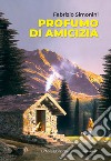 Profumo di amicizia libro