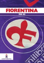 Fiorentina 1981-82. Ediz. illustrata libro