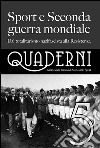 Quaderni della società italiana di storia dello sport. Vol. 5: Sport e seconda guerra mondiale. Dal totalitarismo nazifascista alla Resistenza libro di Impiglia M. (cur.) Palandri M. M. (cur.)