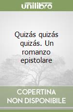 Quizás quizás quizás. Un romanzo epistolare libro