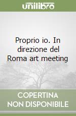 Proprio io. In direzione del Roma art meeting