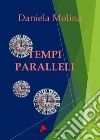 Tempi paralleli libro di Molina Daniela