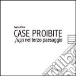 Case proibite. Fuga nel terzo paesaggio